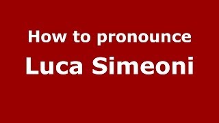 How to pronounce Luca Simeoni
