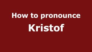How to pronounce Kristof