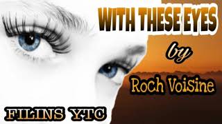 WITH THESE EYES BY Roch Voisine (With Lyrics)