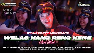 Download lagu DJ WELAS HANG RENG KENE VIRAL TIKTOK🔥STYLE PARTY MENGKANE |•FROM AGS SOUND LUMAJANG FT KLS PROJECT mp3