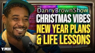 Christmas Vibes, New Year Plans & Life Lessons | The Danny Brown Show