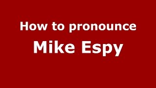 How to pronounce Mike Espy