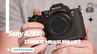 Sony A7RV: Does it measure up?