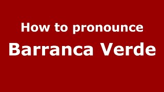 How to pronounce Barranca Verde