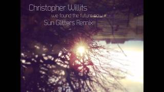Christopher Willits - We found the future now (Sun Glitters Remix)