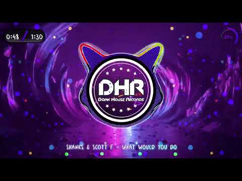 Shanks & Scott F - What Would You Do - DHR