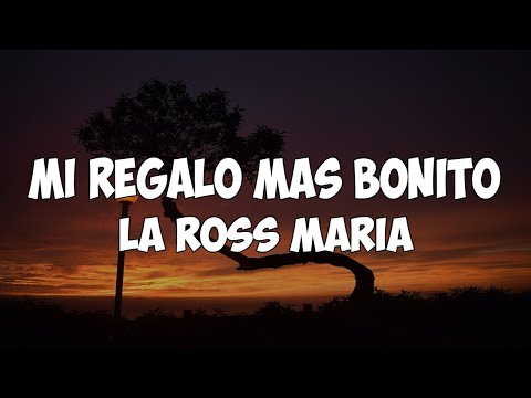 La Ross Maria - Mi Regalo Mas Bonito (Letra/Lyrics)