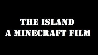 preview picture of video 'The Island - A Minecraft Film'