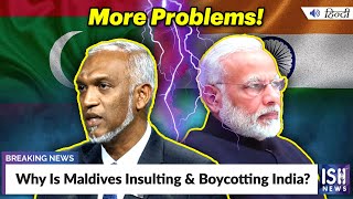 Why Is Maldives Insulting and Boycotting India?