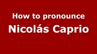 How to pronounce Nicolás Caprio