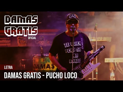 Damas Gratis - Pucho Loco (Letra)