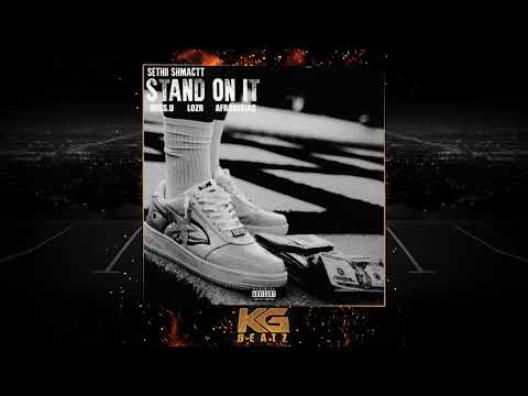 Sethii Shmactt - Stand On It [Prod. By Miss.U, Lozr, Afrodisiac]