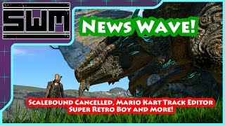 News Wave! - Scalebound Cancelled, Mario Kart Track Editor, Super Retro Boy and More!