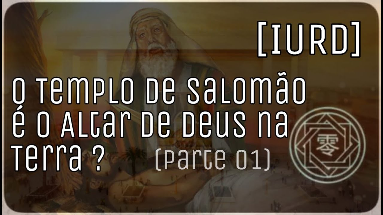 O Templo de Salomão [IURD] é o Altar de Deus na Terra ? (Parte 01)