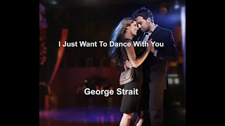 I Just Want To Dance With You -  George Strait - with lyrics