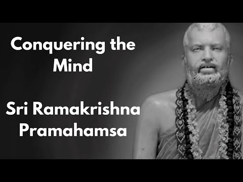 Conquering the Mind | Sri Ramakrishna Paramahamsa's Quotes | Wisdom | Sri Ramakrishna Paramahamsa