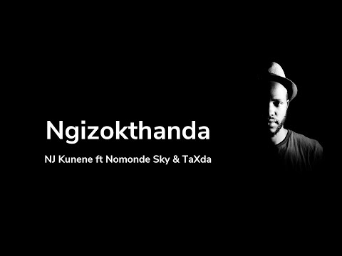 NJ Kunene ft Nomonde Sky & TaXda - Ngizokthanda (Official Lyric Video)