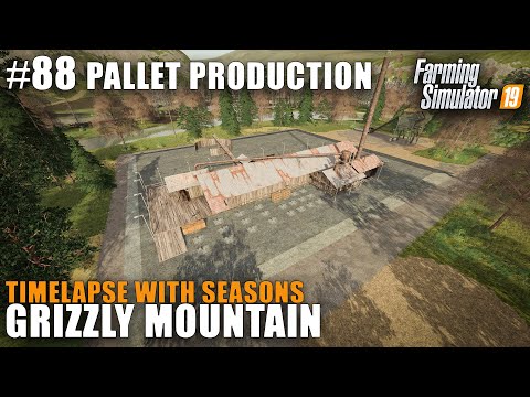 Grizzly Mountain Timelapse #88 Pallet Production, Farming Simulator 19 Seasons