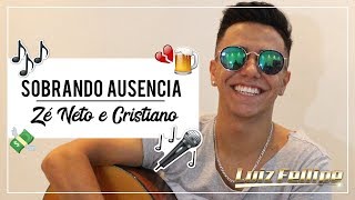 Sobrando Ausência - Zé Neto e Cristiano | Cover Luiz Fellipe