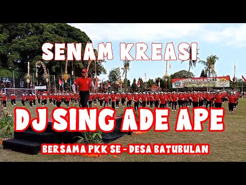 SENAM KREASI DJ SING ADE APE BERSAMA IBU IBU PKK SE DESA BATUBULAN
