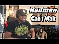 FIRST TIME HEARING- Redman - Can't Wait (REACTION)