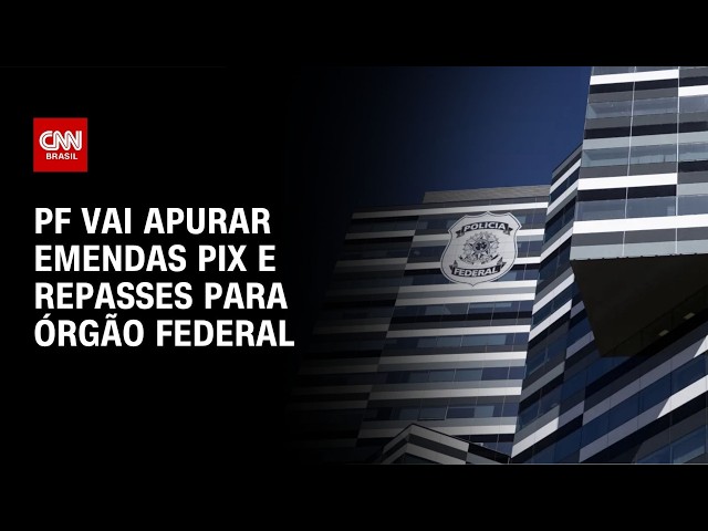 PF vai investigar emendas PIX e repasses para órgão de combate à seca | CNN NOVO DIA