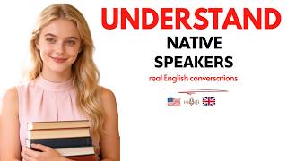 Start Understanding Native Speakers — Real English You Hear Every Day  | English Podcast