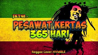 Download lagu Pesawat Kertas 365 Hari - JKT48 REGGAE COVER HVMBLE mp3 Download lagu Pesawat Kertas 365 Hari - JKT48 REGGAE COVER HVMBLE mp3