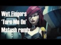Wet Fingers - 'Turn Me On' Matush remix 