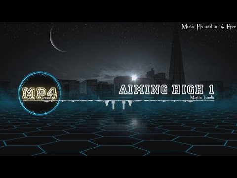Aiming High 1 by Martin Landh - [Electro Music]