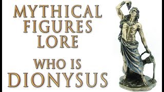 Mythical Figures Lore - Who is Dionysus?