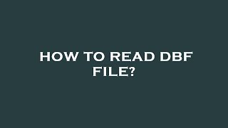 How to read dbf file