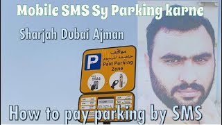 Mobile say Parking Kaisy laga Sakty hain Sharjah || How to pay parking by SMS