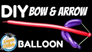 DIY BOW AND ARROW BALLOON - HOW TO MAKE A BOW AND ARROW BALLOON - LEARN AND CLIMB