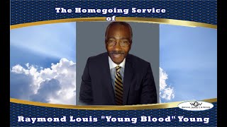 The Homegoing Service of Raymond Louis &quot;Young Blood&quot; Young Sr.