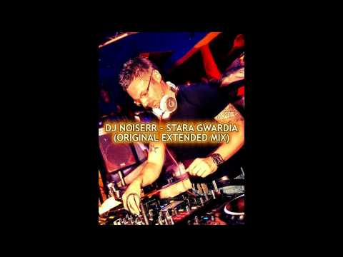 DJ NOISERR - STARA GWARDIA (ORIGINAL EXTENDED MIX)