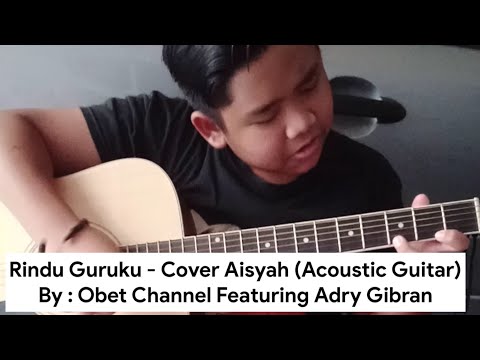 Rindu Guruku - Cover Aisyah Isteri Rasulullah (Akustik Gitar)