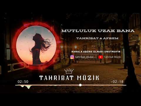 Tahribat - MUTLULUK UZAK BANA (feat Afrem & Ercan Gümüş)