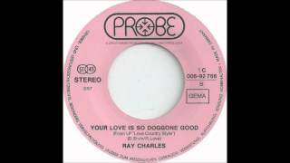 Ray Charles - Your Love Is So Doggone Good