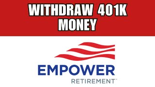 How To Withdraw Money From Empower Retirement 401k