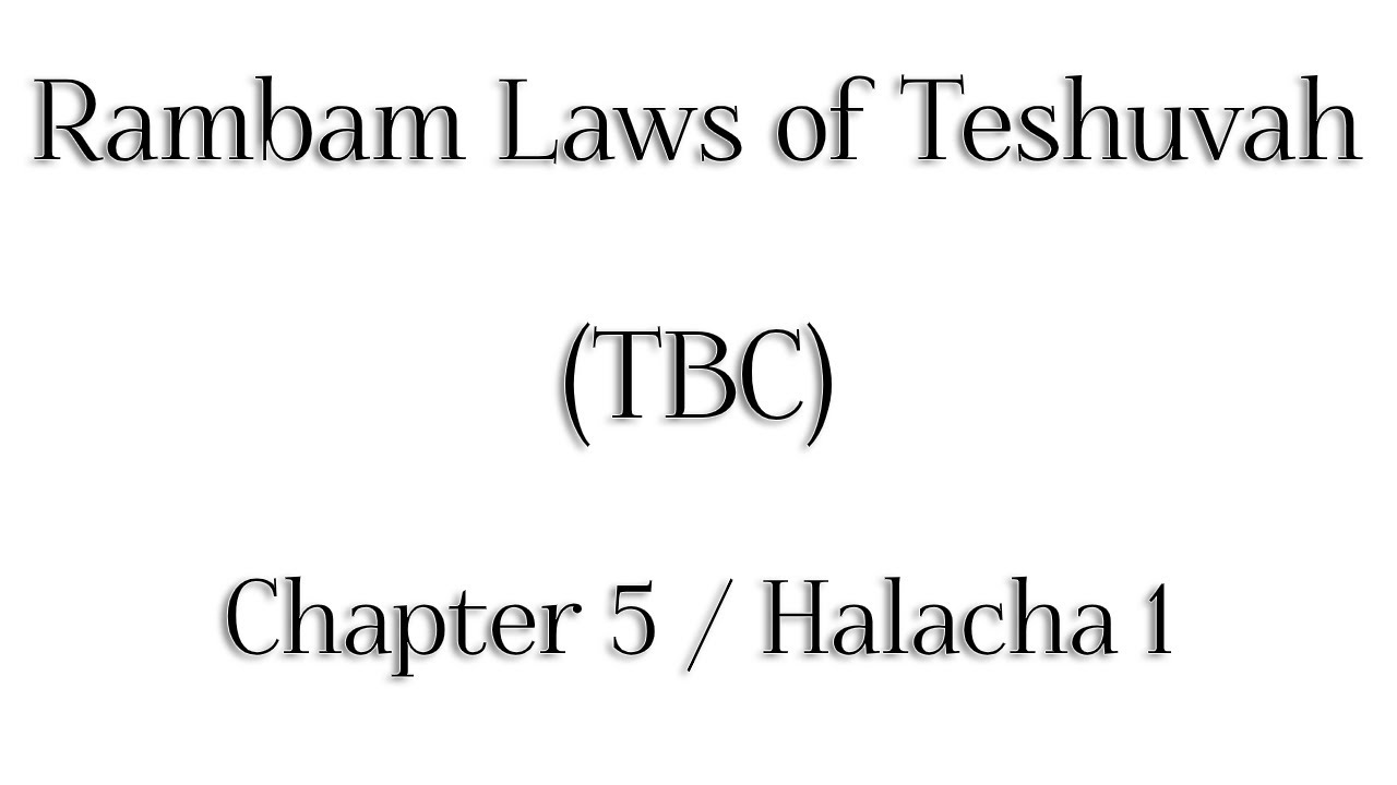 Rambam Laws of Teshuvah - Chapter 5 / Halacha 1 - Rabbi Alon Anava | Atzmut.org