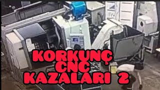 KORKUNÇ CNC İŞ KAZALARI - 2