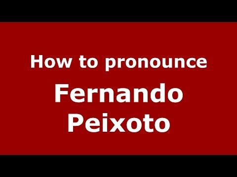 How to pronounce Fernando Peixoto (Brazilian/Portuguese) - PronounceNames.com