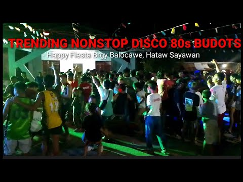 TRENDING NONSTOP DISCO 80s BUDOTS - Happy Fiesta Brgy Balocawe, Hataw Sayawan October 27 ,2022