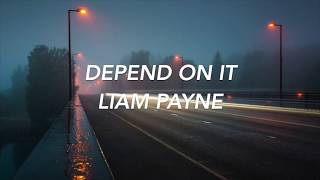 Liam Payne - Depend on it (Lyrics by cloud nine)
