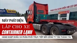 Máy phát điện lắp cho Container lạnh - Liên hệ 0918 026 532