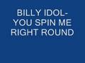 BILLY IDOL-YOU SPIN ME RIGHT ROUND 