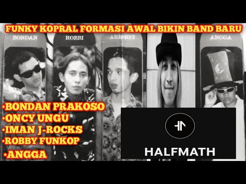 HALFMATH ,Band Baru BONDAN PRAKOSO, ONCY UNGU, IMAN J-ROCKS, ROBBY FUNKOP dan ANGGA.  Chapter #3.