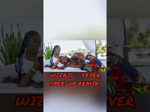 Wizkid - Fever Fast Speed Up Remix 