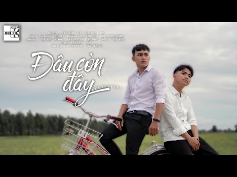 ĐÂU CÒN ĐÂY | LEE KEN x NAL | OFFICIAL MUSIC VIDEO ||  Mênh mông không còn em ... || Nhạc hit titok